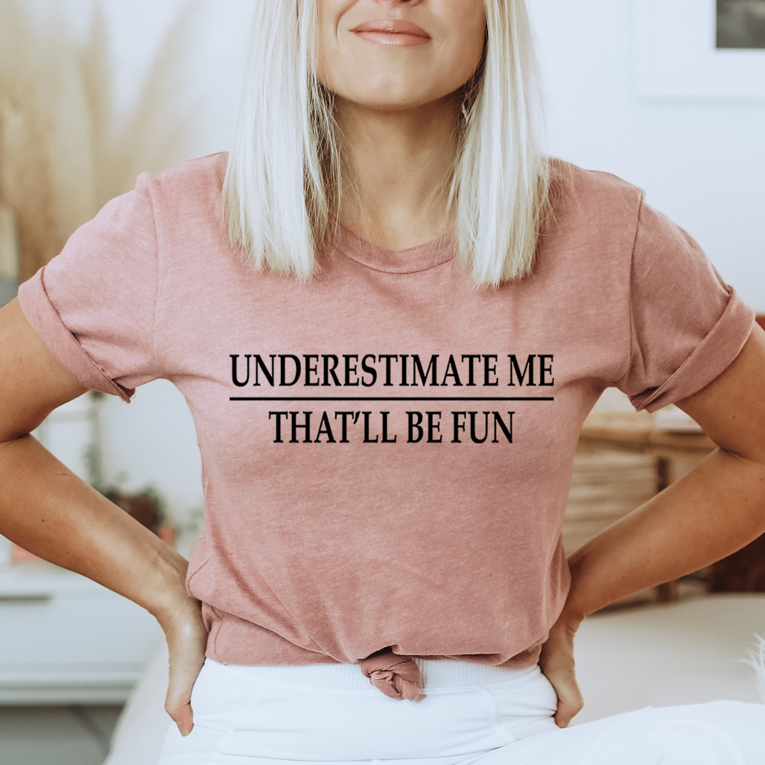 Underestimate Me T-Shirt shopmerchmallow Underestimate Me T-Shirt