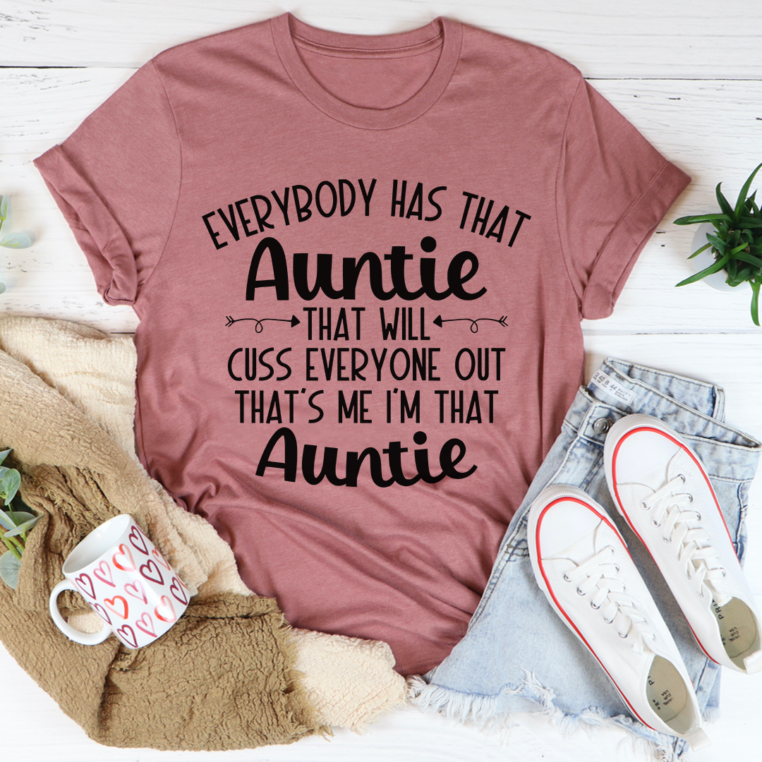 Everybody Has That Auntie That Will Cuss Everyone Out T-Shirt shopmerchmallow Everybody Has That Auntie That Will Cuss Everyone Out T-Shirt