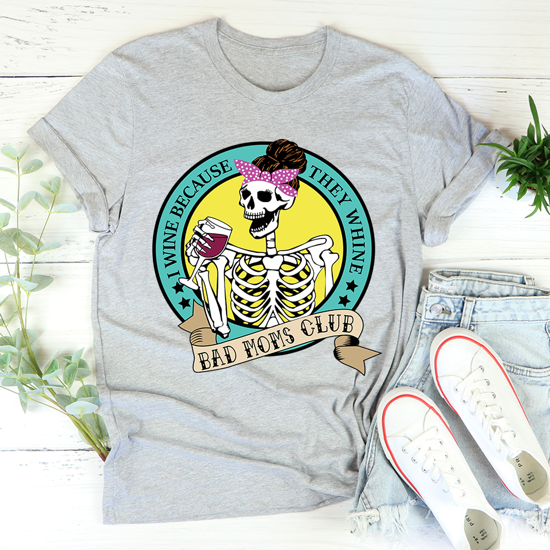 I Wine Because They Whine T-Shirt shopmerchmallow I Wine Because They Whine T-Shirt