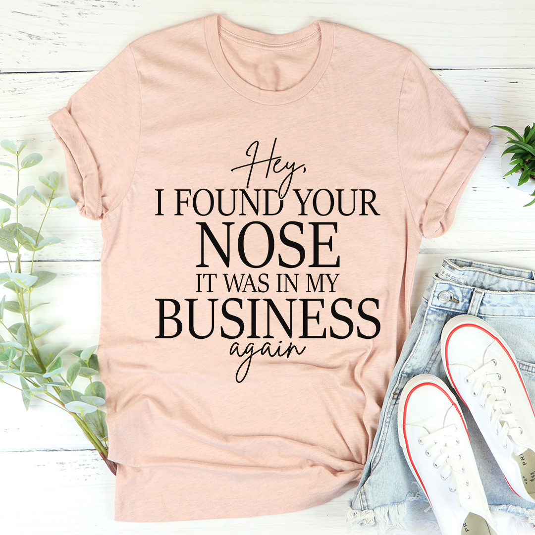 Hey I Found Your Nose T-Shirt shopmerchmallow Hey I Found Your Nose T-Shirt