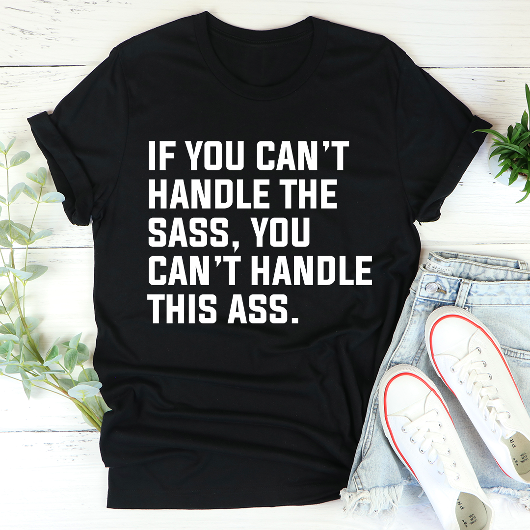 If You Can't Handle The Sass T-Shirt shopmerchmallow If You Can't Handle The Sass T-Shirt