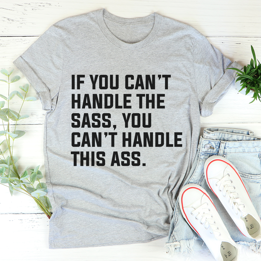 If You Can't Handle The Sass T-Shirt shopmerchmallow If You Can't Handle The Sass T-Shirt