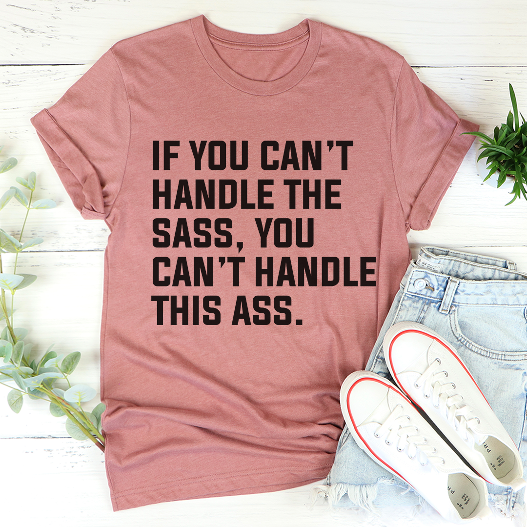 If You Can't Handle The Sass T-Shirt shopmerchmallow If You Can't Handle The Sass T-Shirt