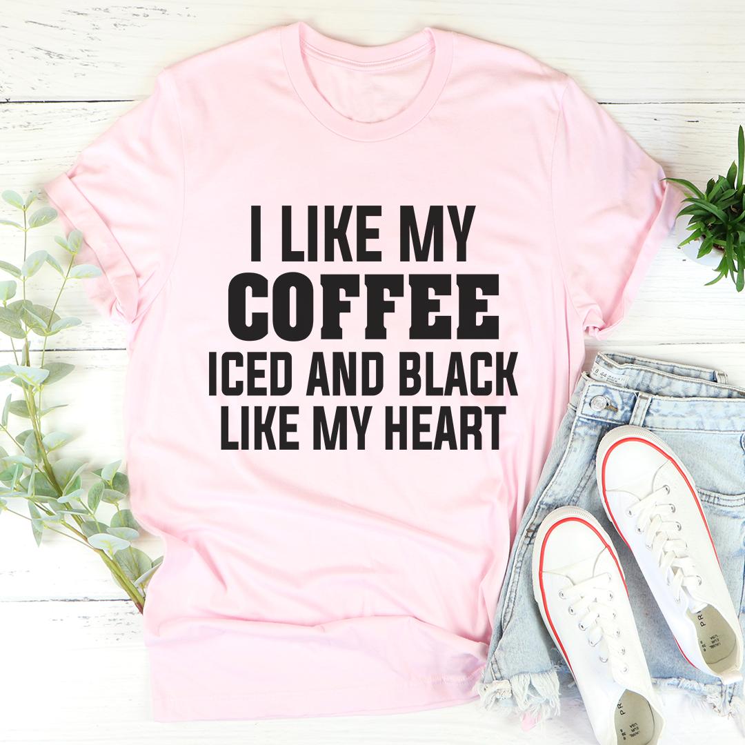 I Like My Coffee Iced And Black Like My Heart T-Shirt shopmerchmallow I Like My Coffee Iced And Black Like My Heart T-Shirt
