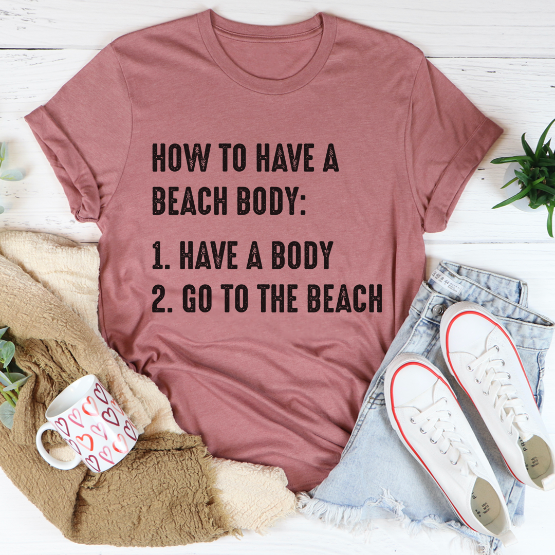 How to Have A Beach Body T-Shirt shopmerchmallow How to Have A Beach Body T-Shirt