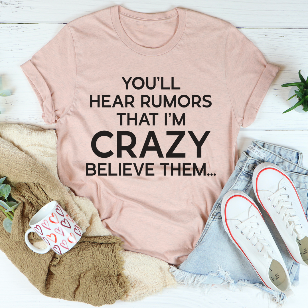 You'll Hear Rumors That I'm Crazy T-Shirt shopmerchmallow You'll Hear Rumors That I'm Crazy T-Shirt
