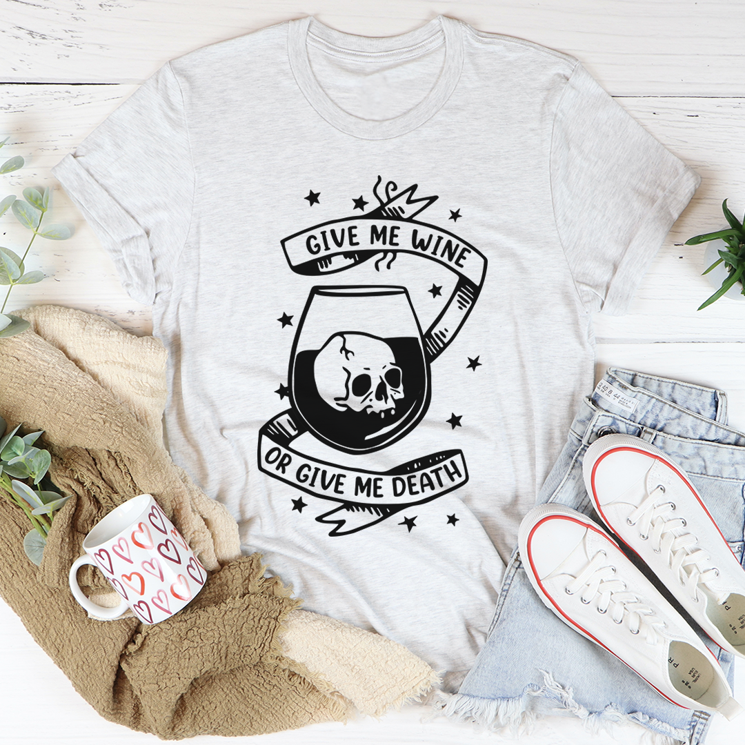 Give Me Wine Or Give Me Death T-Shirt shopmerchmallow Give Me Wine Or Give Me Death T-Shirt