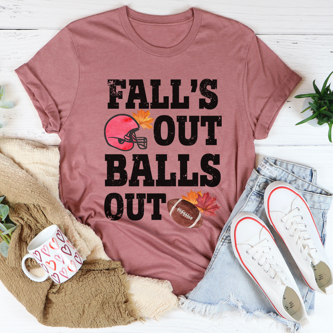 Fall's Out Balls Out T-Shirt shopmerchmallow Fall's Out Balls Out T-Shirt