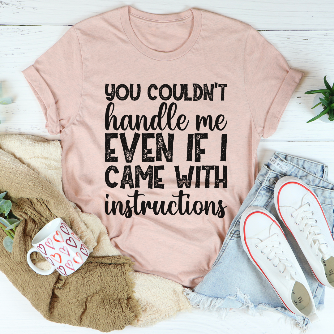 You Couldn't Handle Me Even If I Came With Instructions T-Shirt shopmerchmallow You Couldn't Handle Me Even If I Came With Instructions T-Shirt