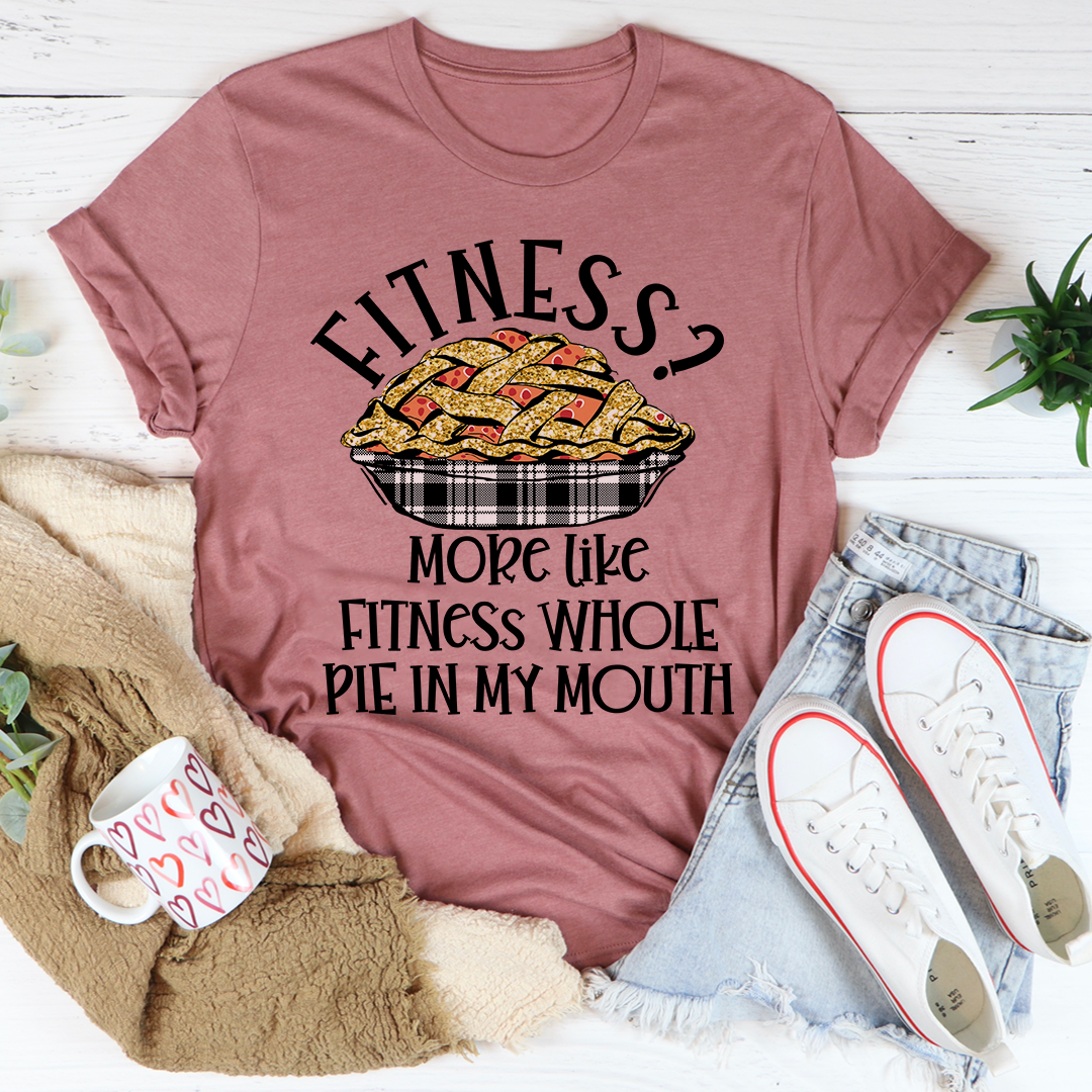 Fitness Pie In My Mouth T-Shirt shopmerchmallow Fitness Pie In My Mouth T-Shirt