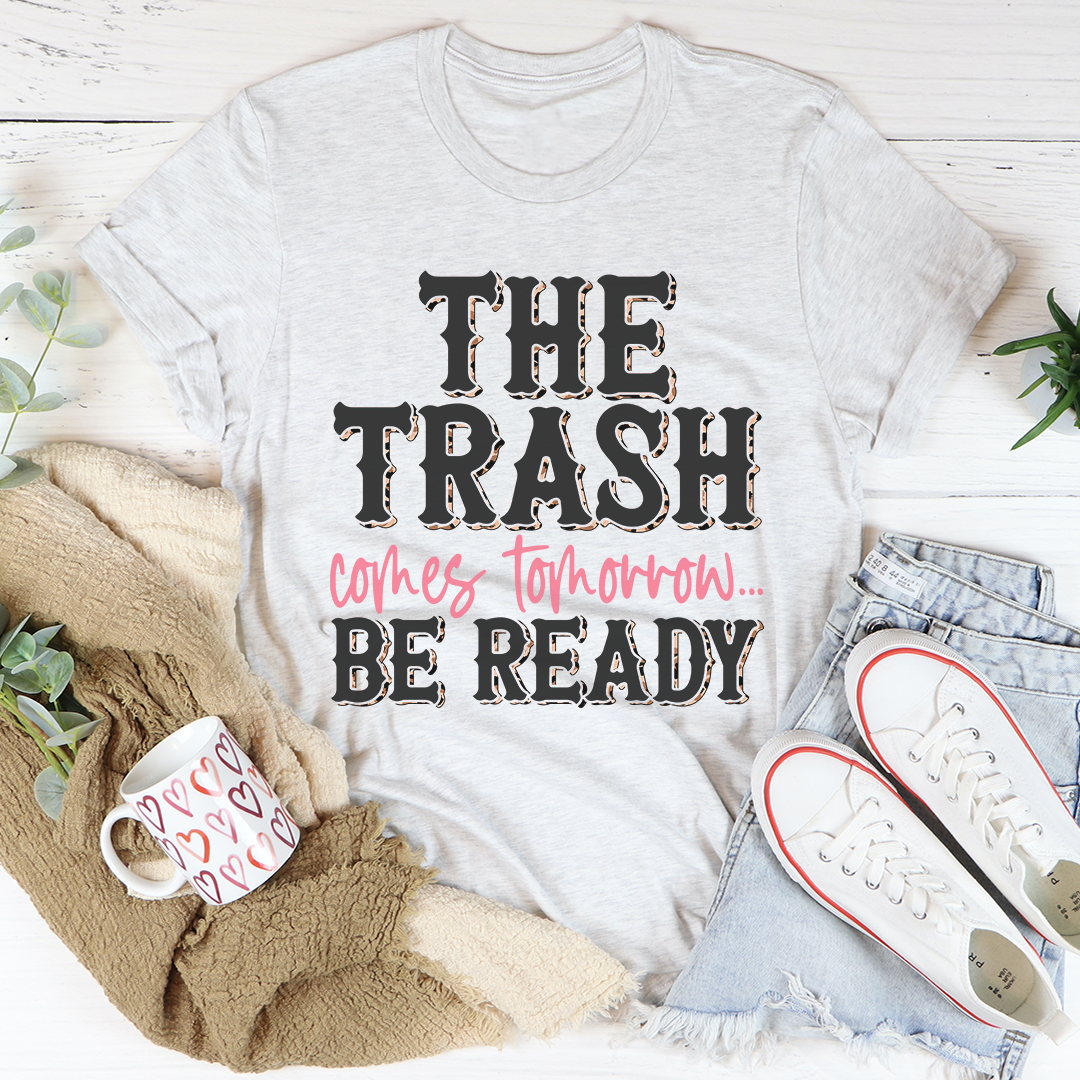 The Trash Comes Tomorrow T-Shirt shopmerchmallow The Trash Comes Tomorrow T-Shirt