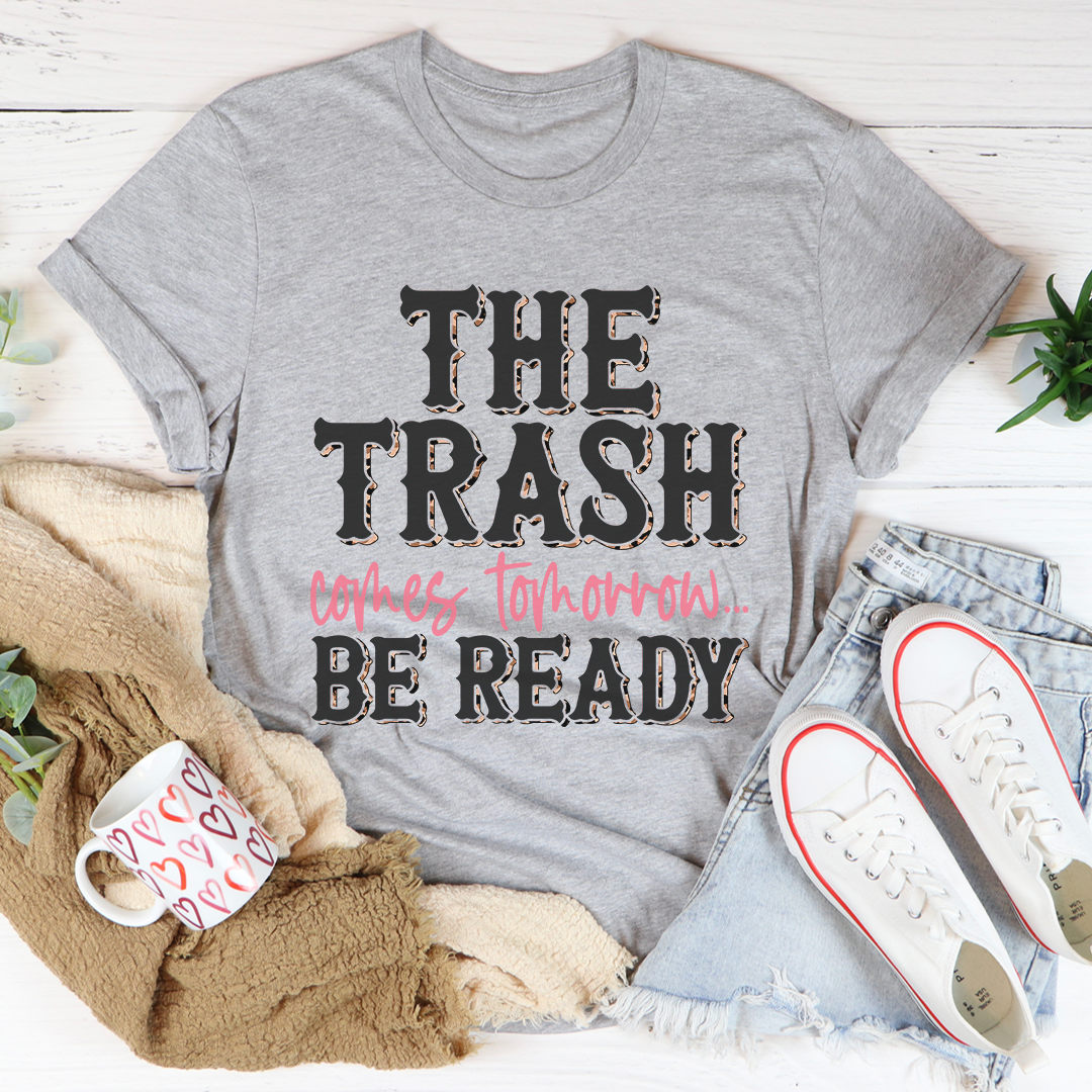 The Trash Comes Tomorrow T-Shirt shopmerchmallow The Trash Comes Tomorrow T-Shirt