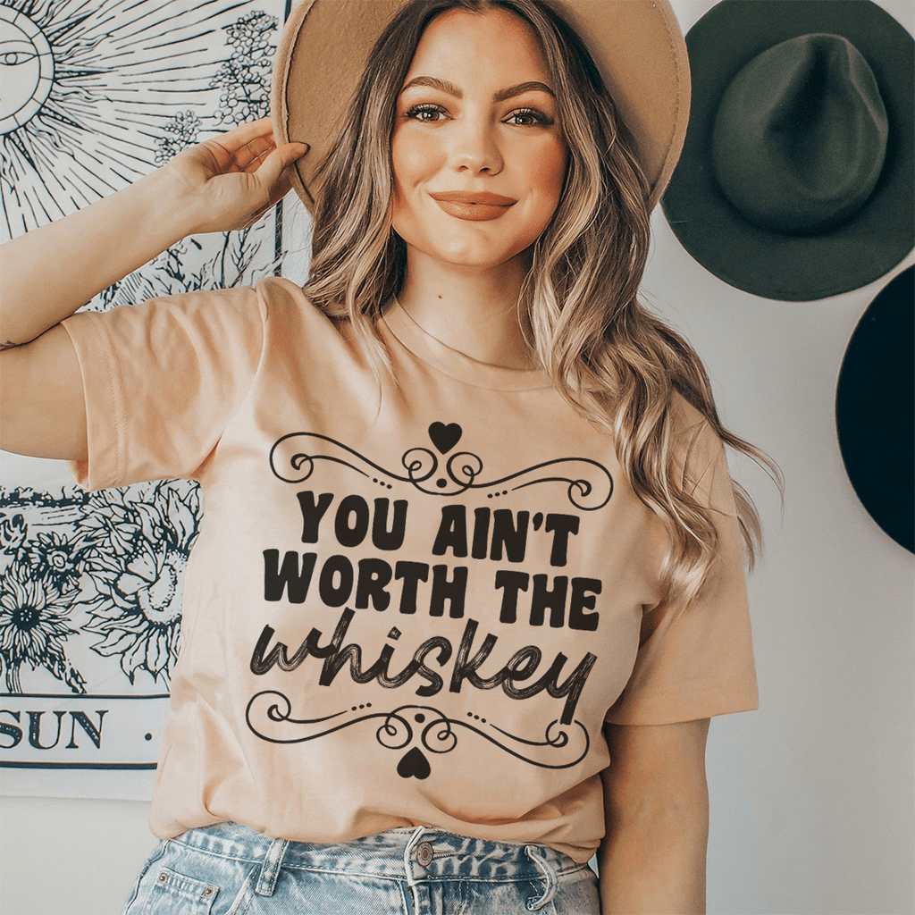 You Ain't Worth The Whiskey T-Shirt shopmerchmallow You Ain't Worth The Whiskey T-Shirt