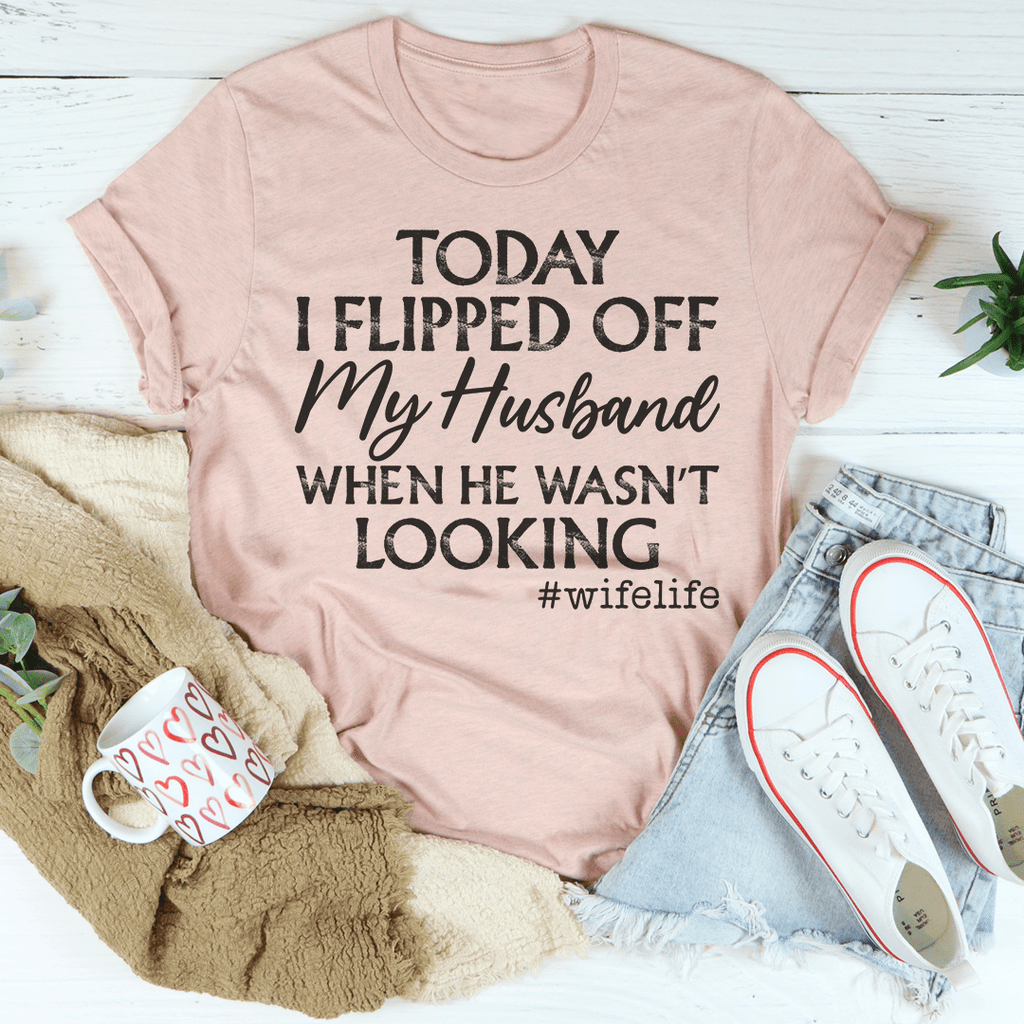 Today I Flipped Off My Husband T-Shirt shopmerchmallow Today I Flipped Off My Husband T-Shirt