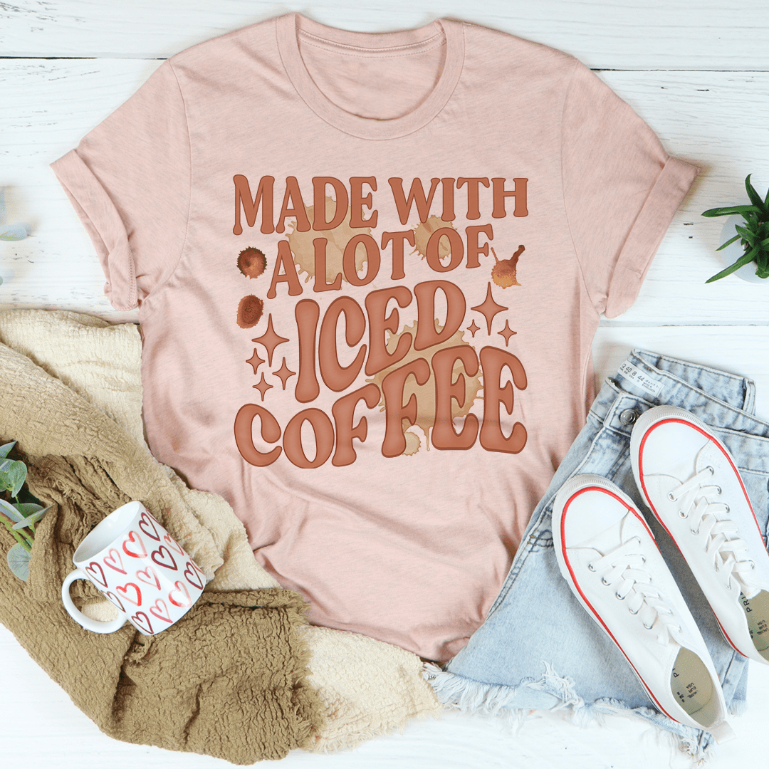Made With A Lot Of Iced Coffee T-Shirt shopmerchmallow Made With A Lot Of Iced Coffee T-Shirt