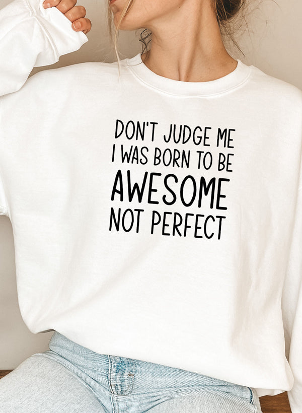 Dont Judge Me I Was Born To Be Awesome Not Perfect Sweat Shirt shopmerchmallow Virgin Teez - Black Hoodie