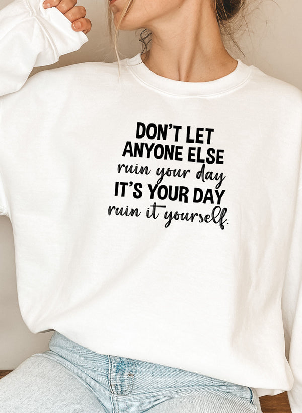Dont Let Anyone Else Ruin Your Day Sweat Shirt shopmerchmallow Virgin Teez - Black Hoodie