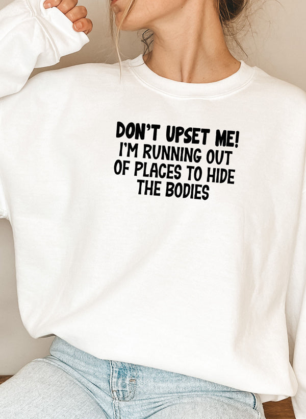 Dont Upset Me Im Running Out Of Places To Hide The Bodies Sweat Shirt shopmerchmallow Virgin Teez - Black Hoodie