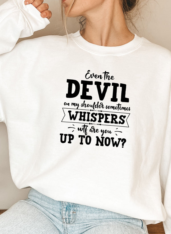 Even The Devil On My Shoulder Sometimes Whispers WTF Are You Up To Sweat Shirt shopmerchmallow Virgin Teez - Black Hoodie