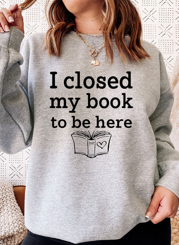 I Closed My Book To Be Here Sweat Shirt shopmerchmallow Virgin Teez - Black Hoodie
