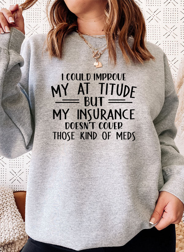 I Could Improve My Attitude But My Insurance Doesnt Cover Those Kinds Of Meds Sweat Shirt shopmerchmallow Virgin Teez - Black Hoodie
