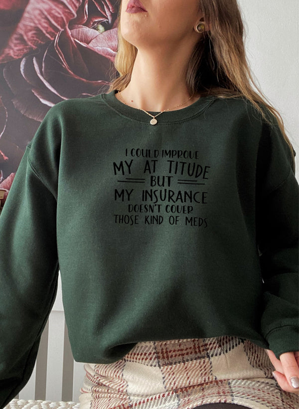 I Could Improve My Attitude But My Insurance Doesnt Cover Those Kinds Of Meds Sweat Shirt shopmerchmallow Virgin Teez - Black Hoodie