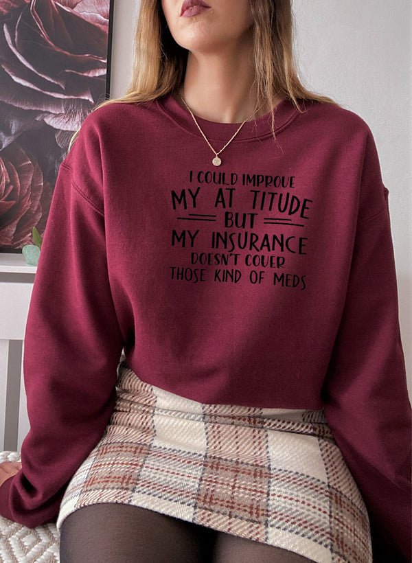 I Could Improve My Attitude But My Insurance Doesnt Cover Those Kinds Of Meds Sweat Shirt shopmerchmallow Virgin Teez - Black Hoodie