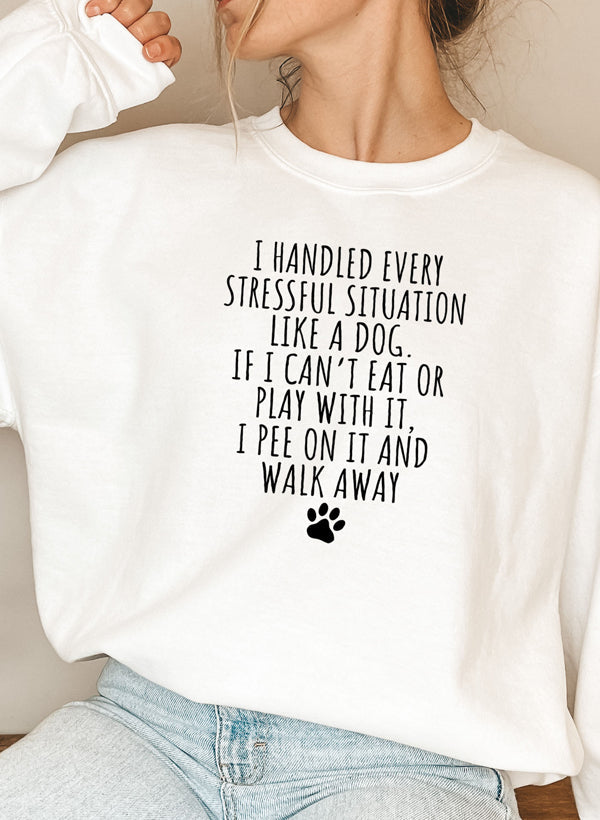I Handled Every Stressful Situation Like A Dog Sweat Shirt shopmerchmallow Virgin Teez - Black Hoodie