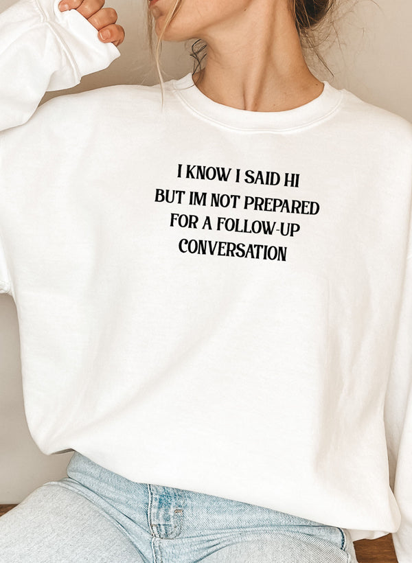 I Know I Said Hi But Im Not Prepared For A Follow-Up Conversation Sweat Shirt shopmerchmallow Virgin Teez - Black Hoodie