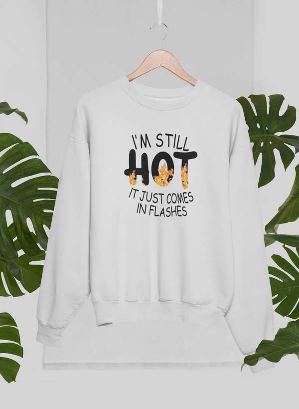 I'm Still Hot It Just Comes In Flashes Sweat Shirt shopmerchmallow Virgin Teez - Black Hoodie