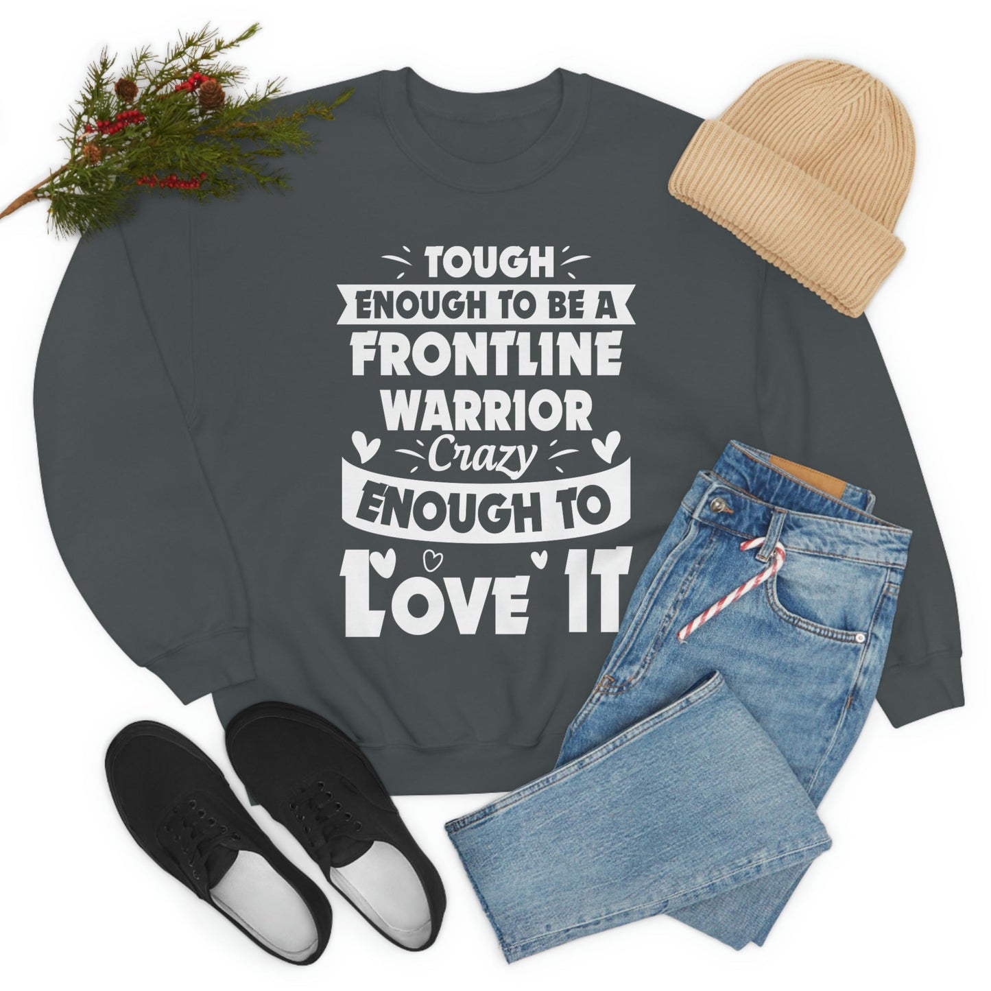 Tough Enough To Be A Frontline Warrior Crazy Enough To Love It Sweat Shirt shopmerchmallow Tough Enough To Be A Frontline Warrior Crazy Enough To Love It Sweat Shirt