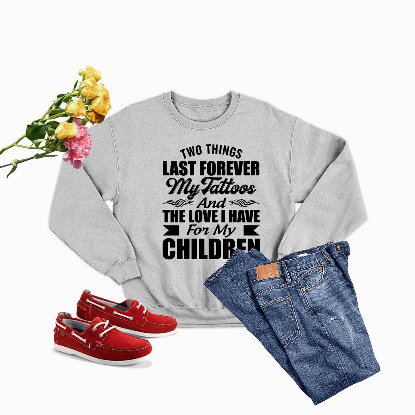 Two Things Last Forever My Tattoos And The Love I Have For My Children Sweat Shirt shopmerchmallow Two Things Last Forever My Tattoos And The Love I Have For My Children Sweat Shirt