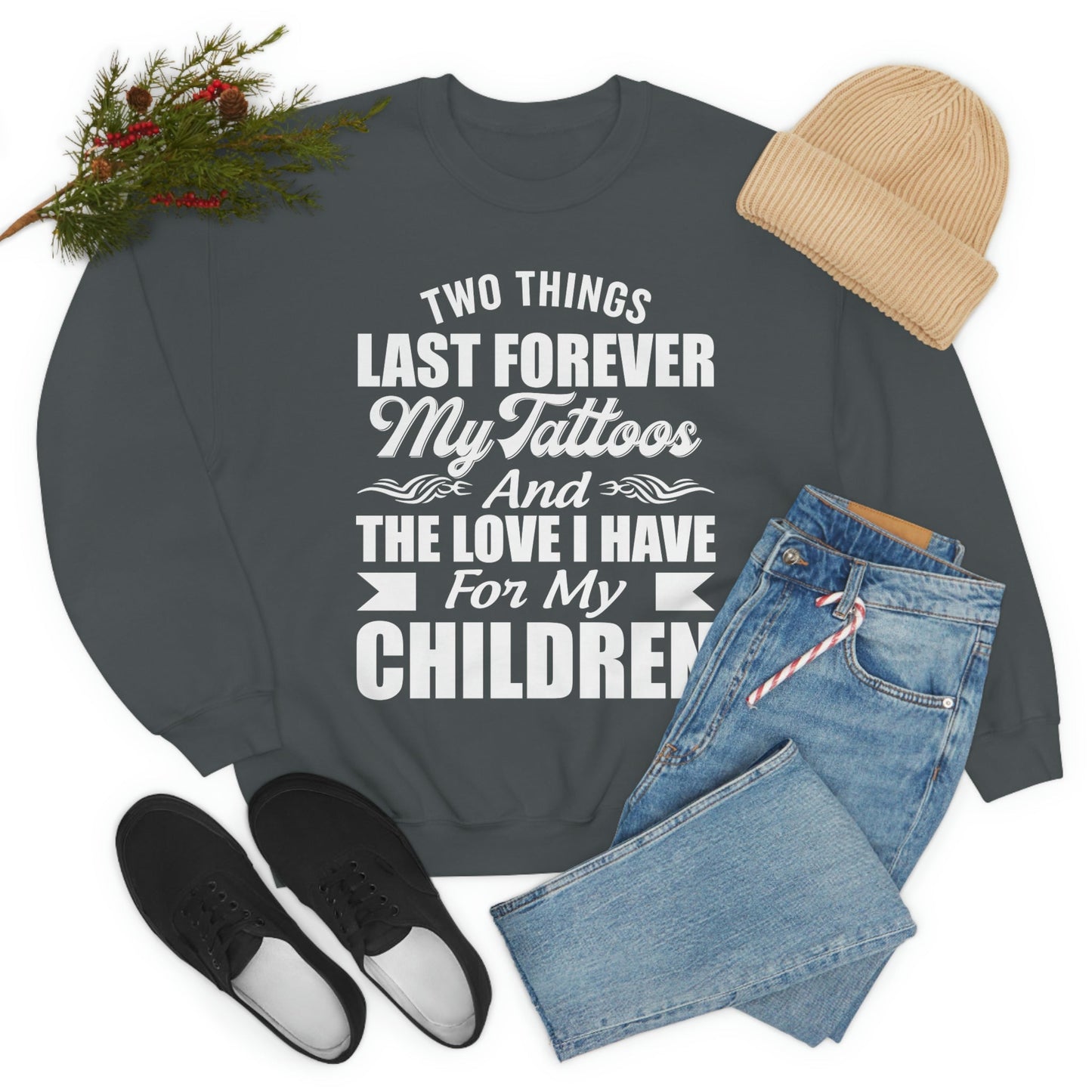 Two Things Last Forever My Tattoos And The Love I Have For My Children Sweat Shirt shopmerchmallow Two Things Last Forever My Tattoos And The Love I Have For My Children Sweat Shirt