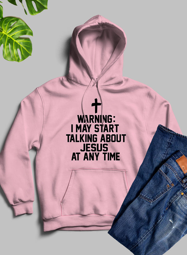Warning I May Start Talking About Jesus At Any Time Hoodie shopmerchmallow Virgin Teez - Black Hoodie