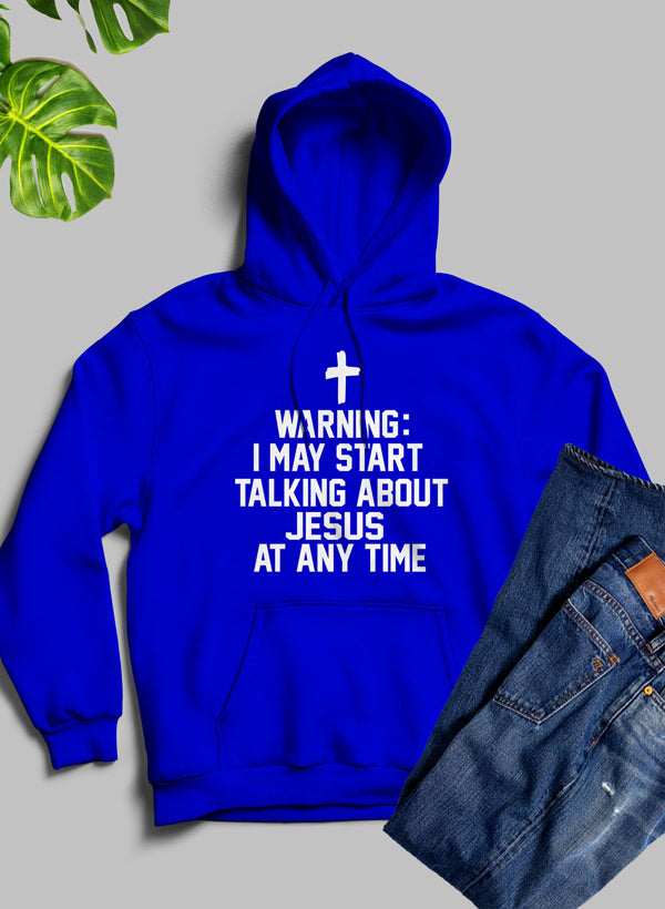 Warning I May Start Talking About Jesus At Any Time Hoodie shopmerchmallow Virgin Teez - Black Hoodie