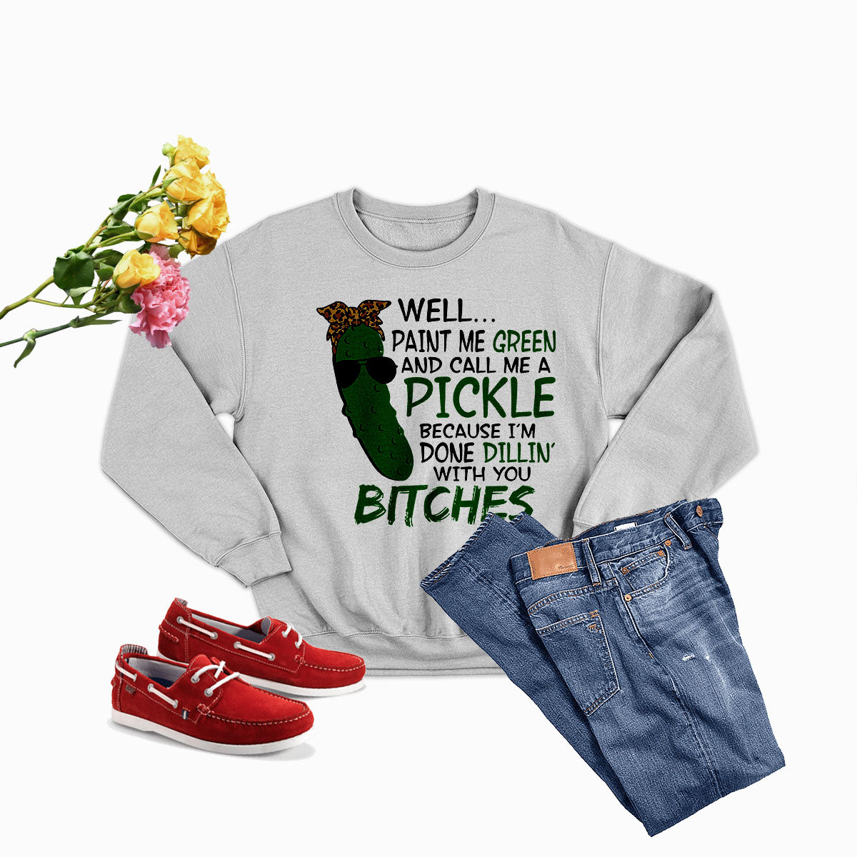 Well Paint Me Green And Call Me A Pickle Sweat Shirt shopmerchmallow Well Paint Me Green And Call Me A Pickle Sweat Shirt