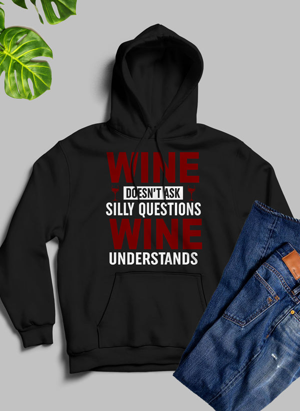 Wine Doesn't Ask Silly Questions Wine Understands Hoodie shopmerchmallow Virgin Teez - Black Hoodie