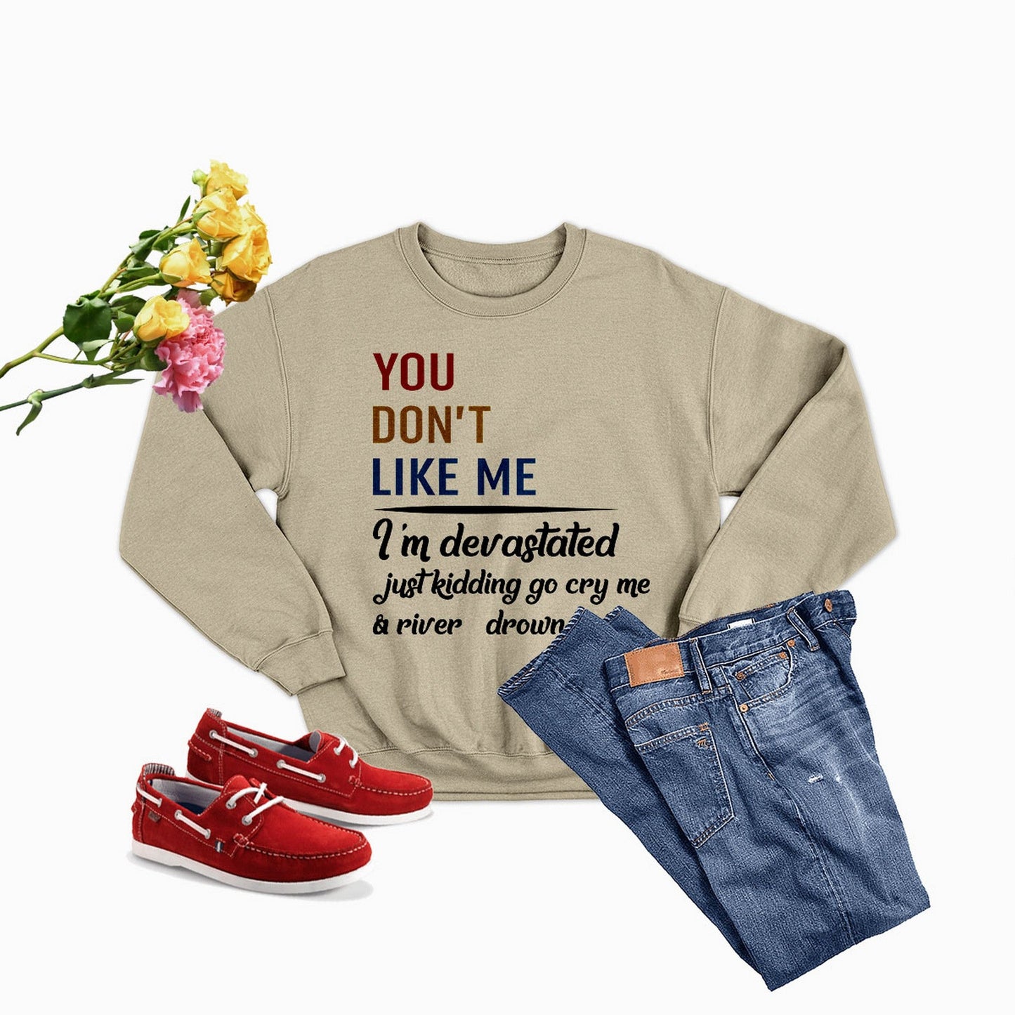 You Don't Like Me Multi Sweat Shirt shopmerchmallow You Don't Like Me Multi Sweat Shirt