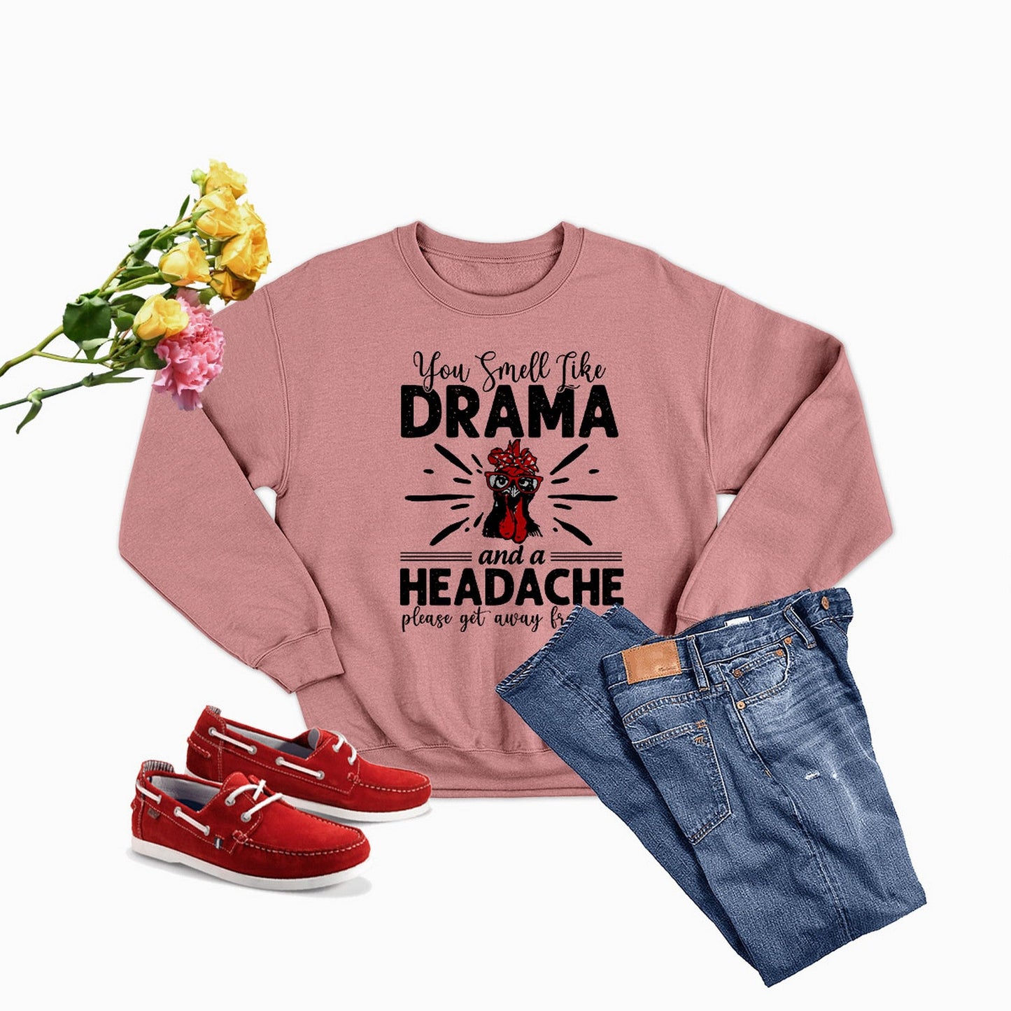 You Smell Like Drama And A Headache Sweat Shirt shopmerchmallow You Smell Like Drama And A Headache Sweat Shirt