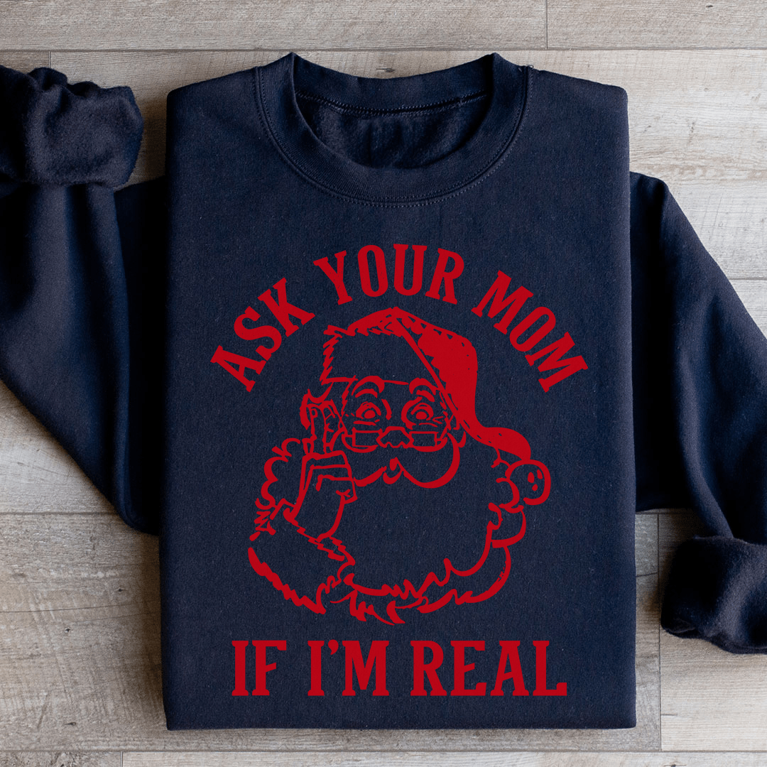 Ask Your Mom If I'm Real shopmerchmallow Ask Your Mom If I'm Real