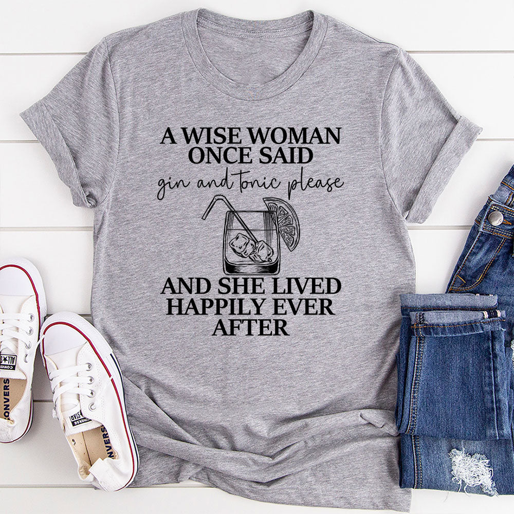 A Wise Woman Once Said Gin & Tonic Please T-Shirt shopmerchmallow A Wise Woman Once Said Gin & Tonic Please T-Shirt