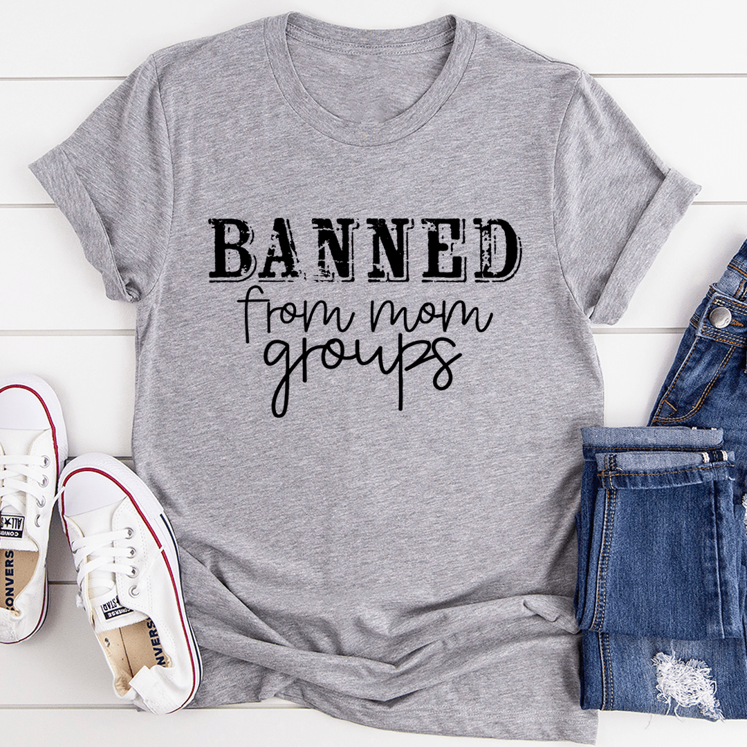 Banned From Mom Groups T-Shirt shopmerchmallow Banned From Mom Groups T-Shirt