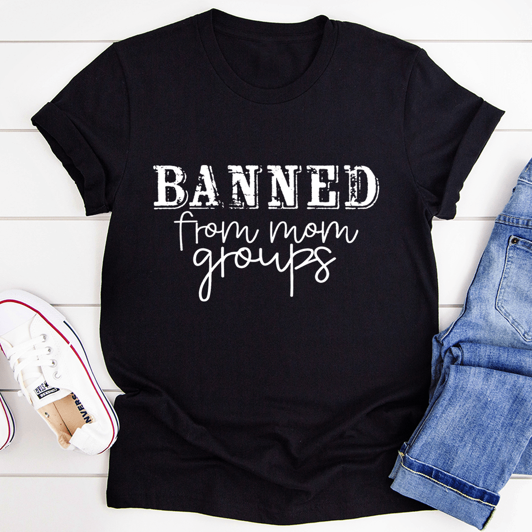Banned From Mom Groups T-Shirt shopmerchmallow Banned From Mom Groups T-Shirt