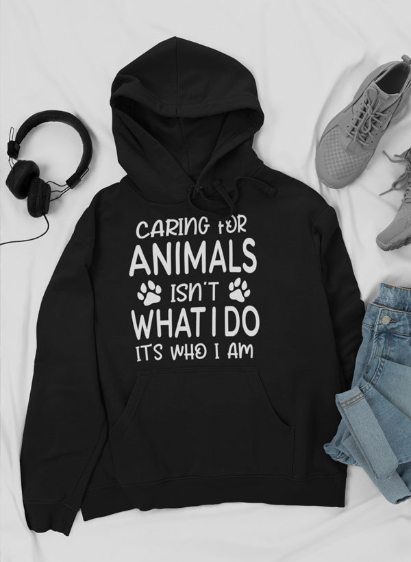 Caring for Animals Isn't What I Do It's Who I Am Hoodie shopmerchmallow Virgin Teez - Black Hoodie