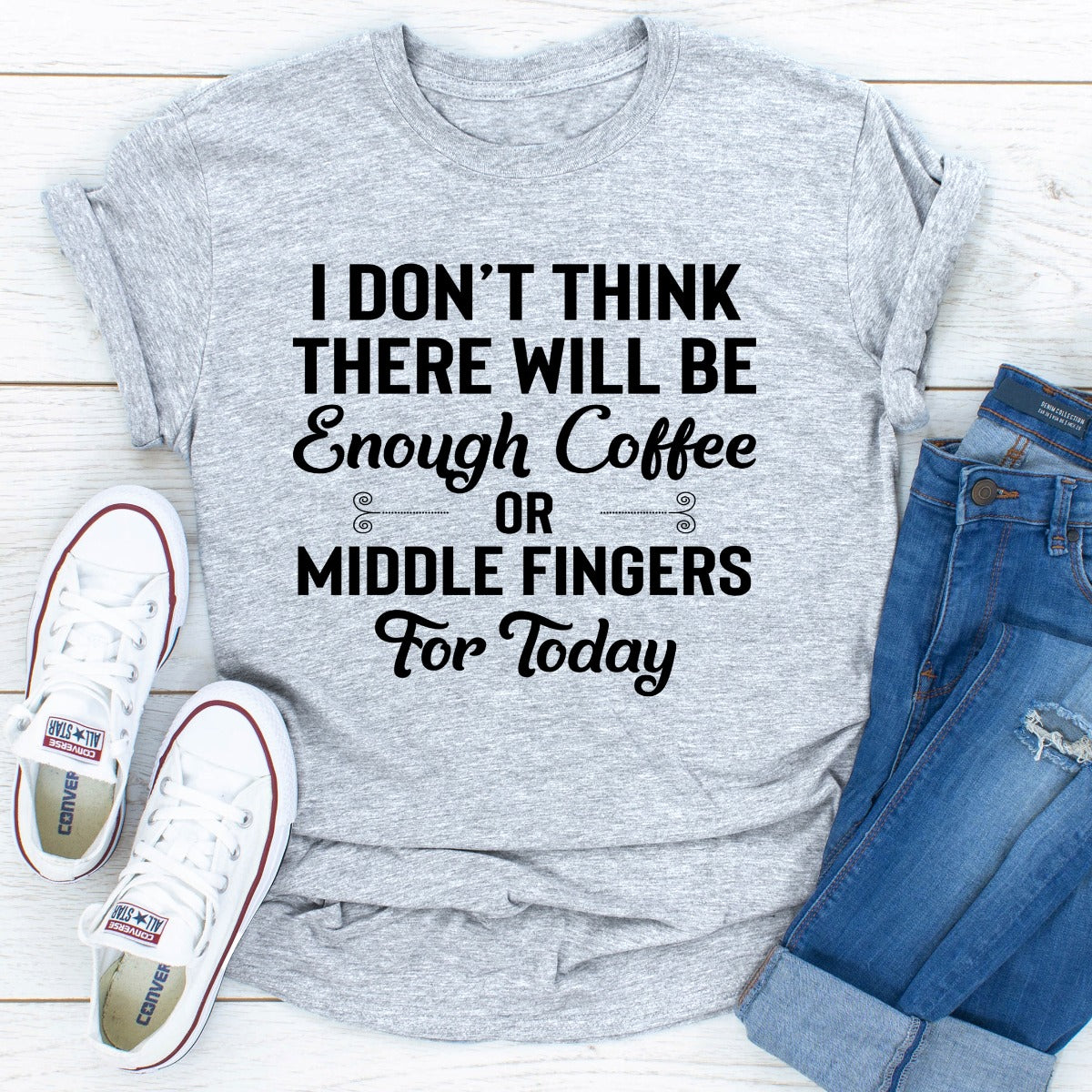 I Don't Think There Will Be Enough Coffee Or Middle Fingers For Today T-Shirt shopmerchmallow I Don't Think There Will Be Enough Coffee Or Middle Fingers For Today T-Shirt