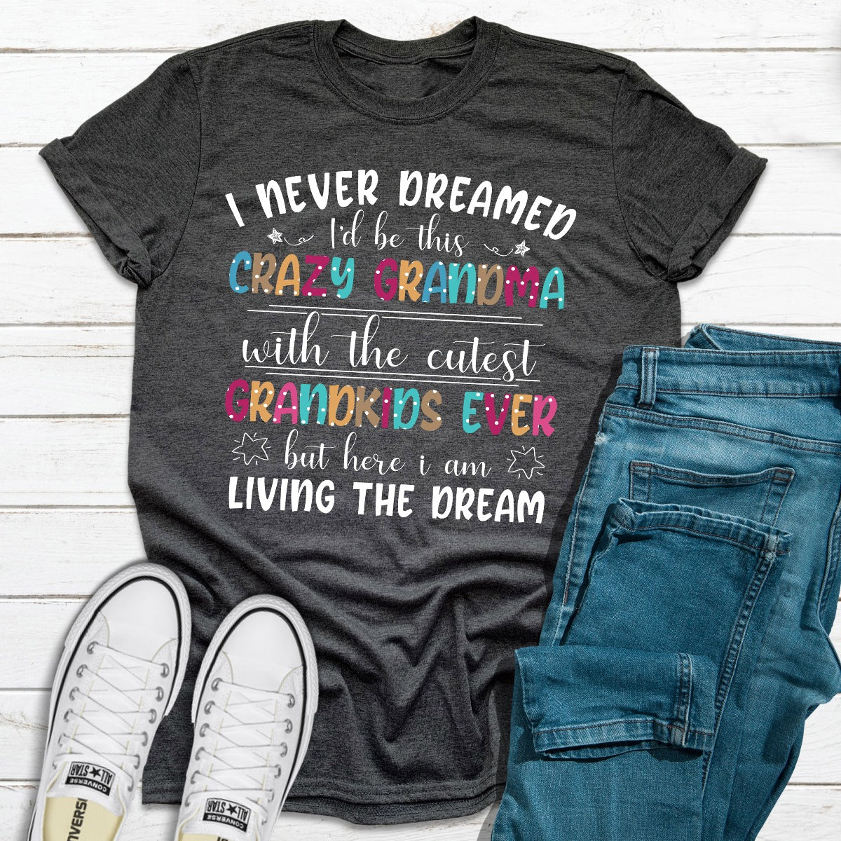 I Never Dreamed I'd Be This Crazy Grandma T-Shirt shopmerchmallow I Never Dreamed I'd Be This Crazy Grandma T-Shirt