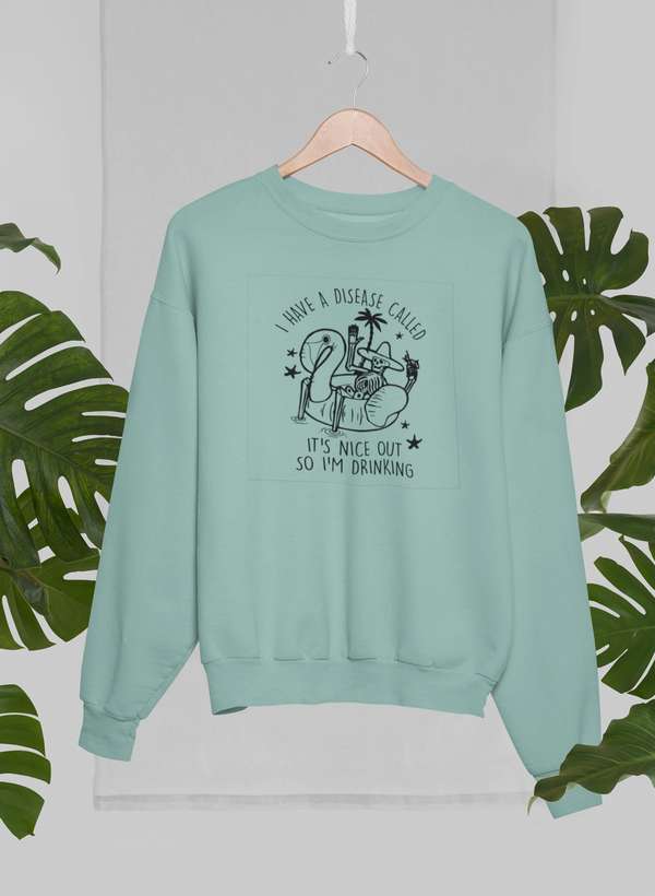 I Have A Disease Called It's Nice Out There Sweat Shirt shopmerchmallow Virgin Teez - Black Hoodie