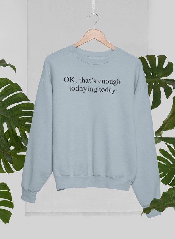 OK That's Enough Todaying Today Sweat Shirt shopmerchmallow Virgin Teez - Black Hoodie