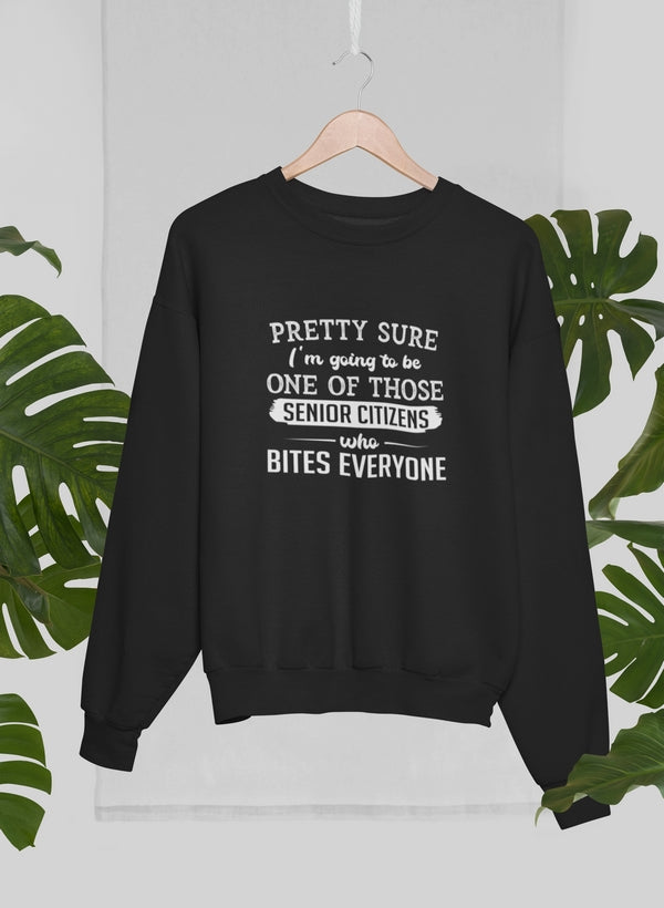 Pretty Sure I'm Going To Be One Of Those Senior Citizens Who Bites Everyone Sweat Shirt shopmerchmallow Virgin Teez - Black Hoodie