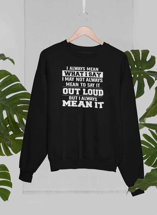 I Always Mean What I Say Sweat Shirt shopmerchmallow Virgin Teez - Black Hoodie